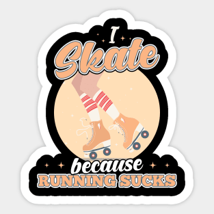 I Skate Because Running Sucks Funny Sticker